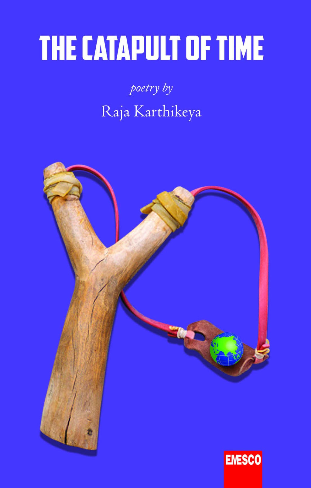 The Catapult of Time by Raja Karthikeya