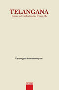 Telangana times of turbulence,truimph